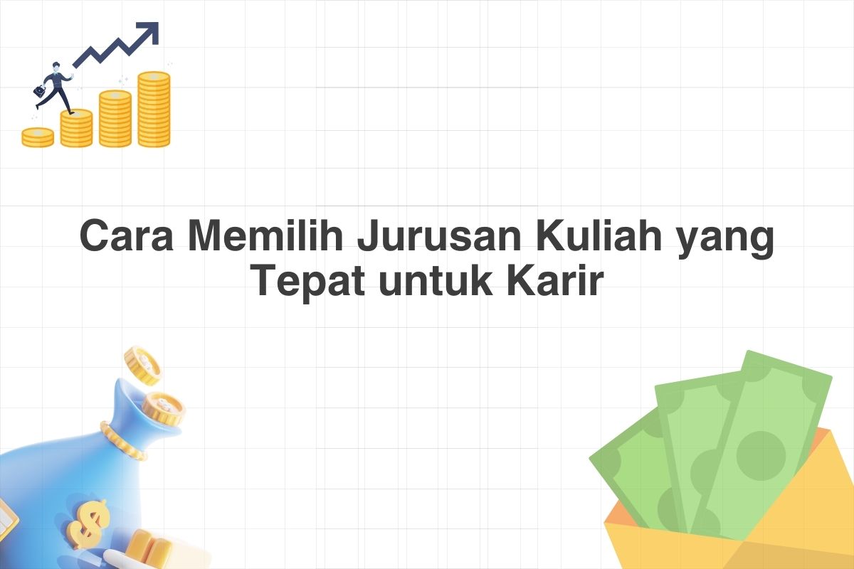 Cara Memilih Jurusan Kuliah Yang Sesuai Untuk Masa Depan